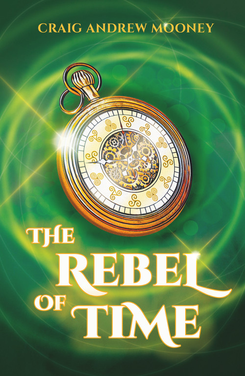 The Rebel of Time by Craig Andrew Mooney, 9781785633423