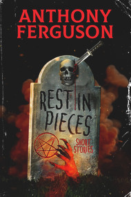 Rest in Pieces (Short Stories) by Anthony Ferguson, 9781922856371