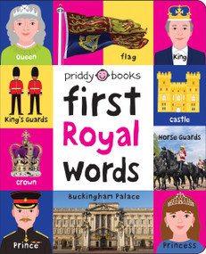 First 100 Royal Words (A padded book-perfect for little hands to hold) by Roger Priddy, 9781684493654