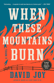 When These Mountains Burn - 9780525536901 by David Joy