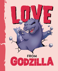 Love from Godzilla by Olivia Luchini, Jordan Bradley, Milo Moore, 9780593661444