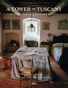 A Tower in Tuscany (Or a Home for My Writers and Other Animals) - 9780789341563 by Beatrice Monti della Corte, Michael Cunningham, François Halard, 9780789341563