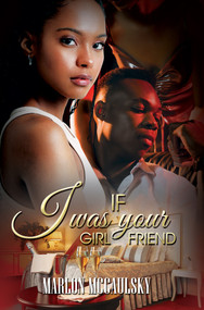 If I Was Your Girlfriend (An Atlanta Tale) - 9781645565468 by Marlon McCaulsky, 9781645565468