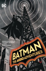 Batman: The Audio Adventures by Dennis Mcnicholas, Anthony Marques, J. Bone, 9781779520661