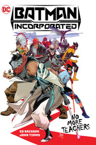 Batman Incorporated Vol. 1: No More Teachers by Ed Brisson, John Timms, 9781779518323