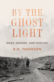 By the Ghost Light (Wars, Memory, and Families) by R.H. Thomson, 9781039008380