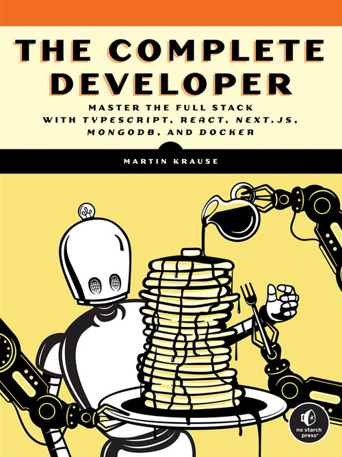 The Complete Developer (Master the Full Stack with TypeScript, React, Next.js, MongoDB, and Docker) by Martin Krause, 9781718503281
