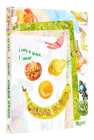 I Care a Lotta, I Wear Collina Strada by Collina Strada, Charlie Engman, Rachel Tashjian, Kimberly Drew, 9780847873357