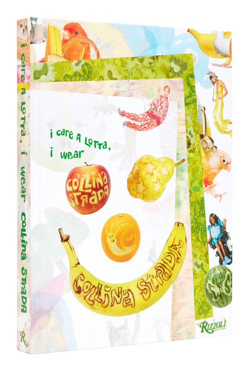 I Care a Lotta, I Wear Collina Strada by Collina Strada, Charlie Engman, Rachel Tashjian, Kimberly Drew, 9780847873357