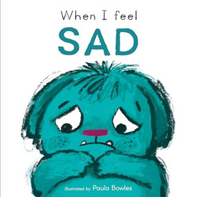 When I Feel Sad - 9781786287472 by Paula Bowles, Child's Play