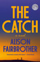 The Catch (A Novel) - 9780593134313 by Alison Fairbrother