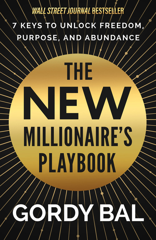 The New Millionaire's Playbook (7 Keys to Unlock Freedom, Purpose, and Abundance) by Gordy Bal, 9781401976293