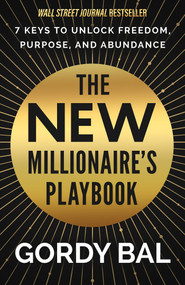The New Millionaire's Playbook (7 Keys to Unlock Freedom, Purpose, and Abundance) by Gordy Bal, 9781401976293