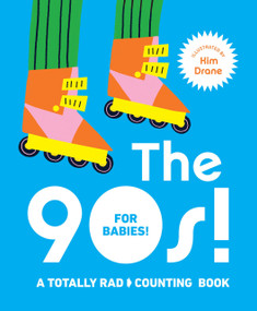 The 90s! For Babies! (A Totally Rad Counting Book) by Kim Drane, 9781922754561