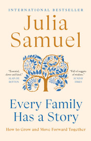 Every Family Has a Story (How to Grow and Move Forward Together) - 9780385684415 by Julia Samuel, 9780385684415