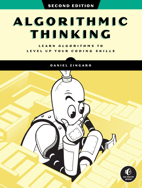 Algorithmic Thinking, 2nd Edition (Learn Algorithms to Level Up Your Coding Skills) by Daniel Zingaro, 9781718503229
