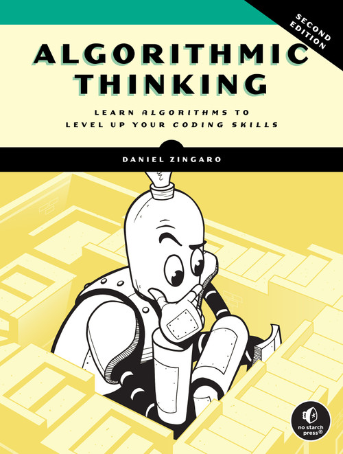 Algorithmic Thinking, 2nd Edition (Learn Algorithms to Level Up Your Coding Skills) by Daniel Zingaro, 9781718503229