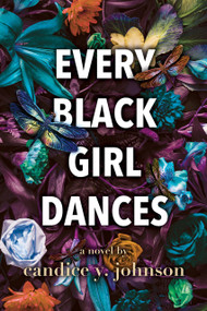 Every Black Girl Dances by Candice Y. Johnson, 9781957950082