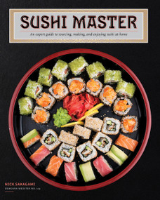 Sushi Master (An expert guide to sourcing, making, and enjoying sushi at home) by Nick Sakagami, 9780785843092
