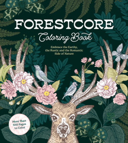 Forestcore Coloring Book (Embrace the Earthy, the Rustic, and the Romantic Side of Nature - More Than 100 Pages to Color) by Editors of Chartwell Books, 9780785843337
