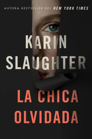 Girl, Forgotten / La chica olvidada (Spanish Edition) by Karin Slaughter, 9780062943026