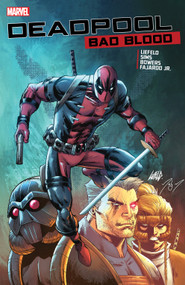 Deadpool: Bad Blood by Rob Liefeld, Chris Sims, Chad Bowers, Rob Liefeld, Rob Liefeld, 9781302901547