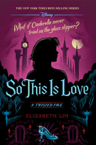 So This is Love (A Twisted Tale) by Elizabeth Lim, 9781368013826