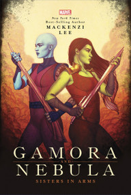 Gamora and Nebula (Sisters in Arms) by Mackenzi Lee, 9781368022255