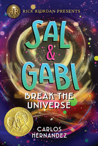 Rick Riordan Presents: Sal and Gabi Break the Universe-A Sal and Gabi Novel, Book 1 by Carlos Hernandez, 9781368022828