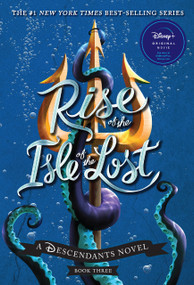 Rise of the Isle of the Lost-A Descendants Novel, Book 3 (A Descendants Novel) by Melissa de la Cruz, 9781368028318