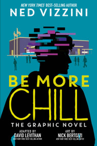 Be More Chill: The Graphic Novel by Ned Vizzini, 9781368057868