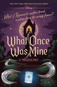 What Once Was Mine (A Twisted Tale) by Liz Braswell, 9781368063821