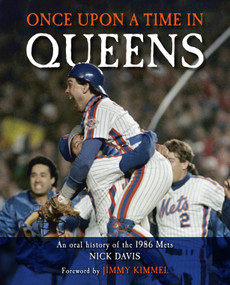 Once Upon a Time in Queens (An Oral History of the 1986 Mets) by Nick Davis, 9781368077651