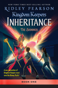 Kingdom Keepers: Inheritance The Shimmer (Kingdom Keepers Inheritance Book 1) by Ridley Pearson, 9781368095143