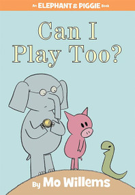 Can I Play Too?-An Elephant and Piggie Book by Mo Willems, 9781423119913
