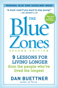 The Blue Zones, Second Edition (9 Lessons for Living Longer From the People Who've Lived the Longest) by Dan Buettner, 9781426209482