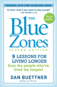 The Blue Zones, Second Edition (9 Lessons for Living Longer From the People Who've Lived the Longest) by Dan Buettner, 9781426209482