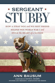 Sergeant Stubby (How a Stray Dog and His Best Friend Helped Win World War I and Stole the Heart of a Nation) by Ann Bausum, 9781426214653