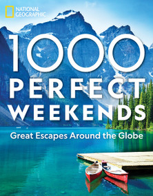 1,000 Perfect Weekends (Great Getaways Around the Globe) by National Geographic, 9781426221453