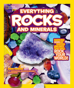 National Geographic Kids Everything Rocks and Minerals (Dazzling gems of photos and info that will rock your world) by Steve Tomecek, National Geographic Kids, 9781426307683