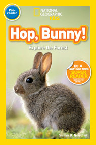 Hop, Bunny! (National Geographic Kids Readers, Pre-Reader) (Explore the Forest) - 9781426317392 by Susan B. Neuman, National Geographic Kids, 9781426317392