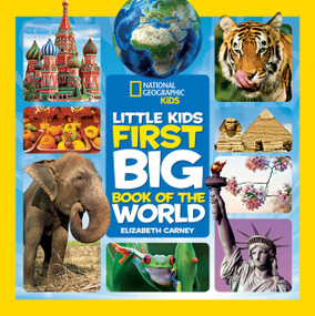 National Geographic Little Kids First Big Book of the World by Elizabeth Carney, National Geographic Kids, 9781426320514