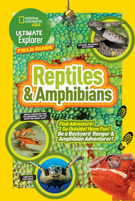 Ultimate Explorer Field Guide: Reptiles and Amphibians (Find Adventure! Go Outside! Have Fun! Be a Backyard Ranger and Amphibian Adventurer!) by Catherine H. Howell, 9781426325458