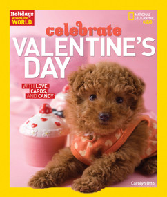 Holidays Around the World: Celebrate Valentine's Day (With Love, Cards, and Candy) by Carolyn Otto, 9781426327476
