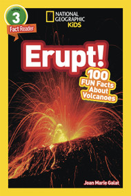 Erupt! (National Geographic Kids Readers, Level 3/Fact Reader) (100 Fun Facts About Volcanoes) by Joan Marie Galat, National Geographic Kids, 9781426329104