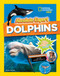 Absolute Expert: Dolphins (All the Latest Facts from the Field) by Jennifer Swanson, Justin Jackson-Ricketts, 9781426330117