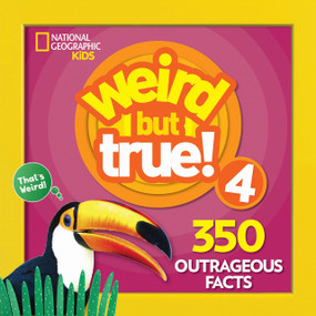 Weird But True 4: Expanded Edition (350 Outrageous Facts) by National Geographic Kids, 9781426331107