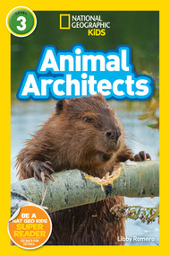 Animal Architects (National Geographic Kids Readers, Level 3) by Libby Romero, National Geographic Kids, 9781426333279