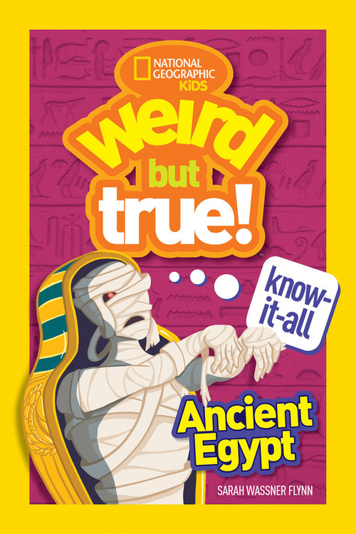 Weird But True! Know-It-All Ancient Egypt by Sarah Wassner Flynn, National Geographic Kids, 9781426335457