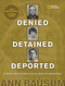 Denied, Detained, Deported (Updated) (Stories from the Dark Side of American Immigration) by Ann Bausum, 9781426336584